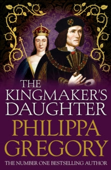 COUSINS' WAR  The Kingmaker's Daughter: Cousins' War 4 - Philippa Gregory (Paperback) 14-03-2013 