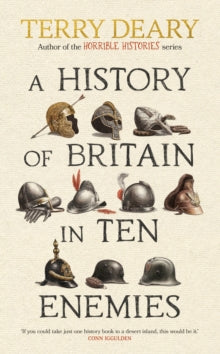 A History of Britain in Ten Enemies - Terry Deary (Hardback) 10-10-2024 