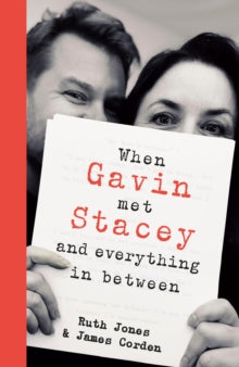 When Gavin Met Stacey and Everything in Between: A Story of Love and Friendship - Ruth Jones; James Corden (Hardback) 09-10-25 