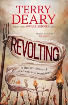 Revolting: A riotous history of rebellions and revolutions - Terry Deary (Hardback) 25-09-2025 