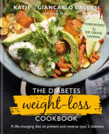 The Diabetes Weight-Loss Cookbook: A life-changing diet to prevent and reverse type 2 diabetes - Katie Caldesi; Giancarlo Caldesi; Dr David Unwin (Hardback) 04-04-2019 