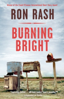 Burning Bright - Ron Rash (Paperback) 16-08-2012 Winner of Frank O'Connor International Short Story Award 2010 (Ireland).