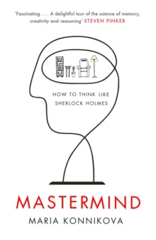 Mastermind: How to Think Like Sherlock Holmes - Maria Konnikova (Paperback) 06-02-2014 