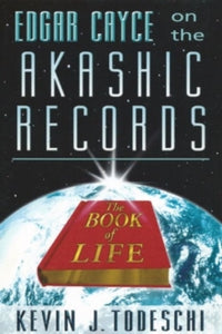 Edgar Cayce on the Akashic Records, the Book of Life - Kevin J. Todeschi (Paperback) 18-11-1999 