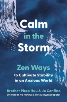 Calm in the Storm: Zen Ways to Cultivate Stability in an Anxious World - Brother Phap Huu; Jo Confino (Paperback) 26-08-2025 