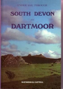 Under Sail Through South Devon and Dartmoor - Raymond B. Cattell (Paperback) 01-10-1984 