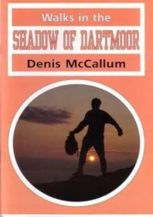 Walks in the Shadow of Dartmoor - Denis McCallum (Paperback) 31-12-1993 