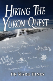 In Extremis: Adventures in Human Endurance 4 Hiking the Yukon Quest: 1000 Miles and One of the Greatest Trails on Earth - Mark Hines (Paperback) 30-09-2025 