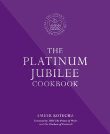 The Platinum Jubilee Cookbook: Recipes and stories from Her Majesty's Representatives around the world - Ameer Kotecha (Hardback) 31-03-2022 
