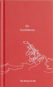 On Confidence - The School of Life (Hardback) 21-09-2017 