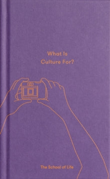 What Is Culture For? - The School of Life (Hardback) 22-03-2018 
