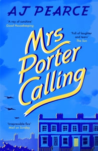 The Wartime Chronicles  Mrs Porter Calling: a cosy, feel good novel about the spirit of friendship in times of trouble - AJ Pearce (Paperback) 23-05-2024 