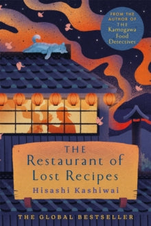 The Kamogawa Food Detectives  The Restaurant of Lost Recipes - Hisashi Kashiwai; Jesse Kirkwood (Paperback) 03-04-2025 