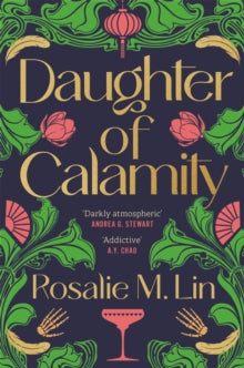 Daughter of Calamity: A gripping, darkly seductive fantasy set in Jazz Age Shanghai - Rosalie M. Lin (Paperback) 10-04-2025 