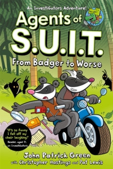 Agents of S.U.I.T.  Agents of S.U.I.T.: From Badger to Worse: A Laugh-Out-Loud Comic Book Adventure! - John Patrick Green; Christopher Hastings; Pat Lewis (Paperback) 04-04-2024 