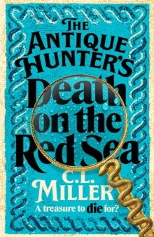 The Antique Hunters  The Antique Hunter's: Death on the Red Sea - C L Miller (Paperback / softback) 25-09-2025 