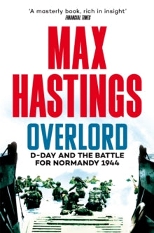 Overlord: D-Day and the Battle for Normandy 1944 - Max Hastings (Paperback) 18-04-2024 