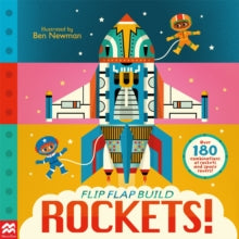 Flip Flap Build  Flip, Flap, Build: Rockets - Ben Newman; Macmillan Children's Books (Paperback) 04-04-2024 