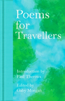 Macmillan Collector's Library  Poems for Travellers - Paul Theroux; Gaby Morgan; Gaby Morgan (Hardback) 09-05-2024 