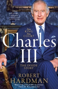 Charles III: New King. New Court. The Inside Story. - Robert Hardman (Hardback) 18-01-2024 
