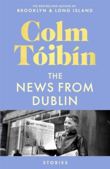 The News from Dublin - Colm Toibin (Hardback) 26-03-2026 