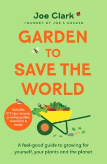 Garden To Save The World: Grow Your Own, Save Money and Help the Planet - Joe Clark (Hardback) 11-04-2024 