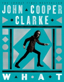 WHAT - John Cooper Clarke (Paperback) 13-02-2025 