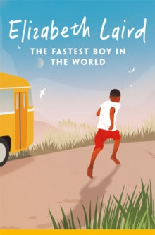 The Fastest Boy in the World - Elizabeth Laird; Peter Bailey; Zeamanuel Abera (Paperback) 30-05-2024 Short-listed for The CILIP Carnegie Medal 2015 (UK).