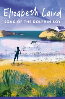 Song of the Dolphin Boy - Elizabeth Laird; Peter Bailey; Shonagh Rae (Paperback) 30-05-2024 