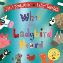 What the Ladybird Heard 15th Anniversary Edition: with a shiny blue foil cover and bonus material from the creators! - Julia Donaldson; Lydia Monks (Paperback) 28-03-2024 
