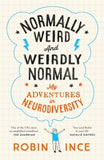 Normally Weird and Weirdly Normal: My Adventures in Neurodiversity - Robin Ince (Hardback) 01-05-2025 