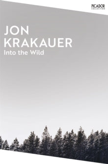 Picador Collection  Into the Wild - Jon Krakauer (Paperback) 08-02-2024 