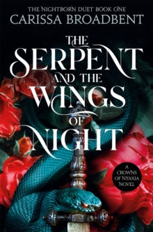Crowns of Nyaxia  The Serpent and the Wings of Night: Discover the stunning first book in the bestselling romantasy series Crowns of Nyaxia - Carissa Broadbent (Paperback) 30-05-2024 