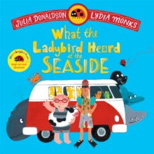 What the Ladybird Heard at the Seaside: A laugh-out-loud rhyming adventure - Julia Donaldson; Lydia Monks (Paperback) 31-07-2025 