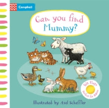 Campbell Axel Scheffler  Can You Find Mummy?: A soft flaps book perfect for babies - Campbell Books; Axel Scheffler (Board book) 13-02-2025 