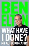 What Have I Done?: My Autobiography - Ben Elton (Hardback) 09-10-2025 