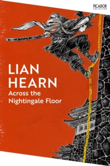 Picador Collection  Across the Nightingale Floor - Lian Hearn (Paperback) 02-10-2025 Short-listed for The CILIP Carnegie Medal 2002 (UK).