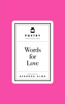 Poetry Prescription  Poetry Prescription: Words for Love - Deborah Alma (Hardback) 23-01-2025 