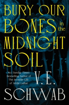 Bury Our Bones in the Midnight Soil - V. E. Schwab (Hardback) 10-06-2025 