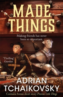 Made Things - Adrian Tchaikovsky (Hardback) 04-12-2025 