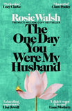 The One Day You Were My Husband - Rosie Walsh (Hardback) 04-06-2026 