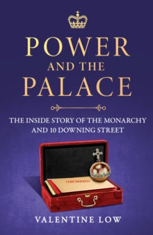 Power and the Palace: The explosive and revelatory new royal book that is dominating the news headlines - Valentine Low (Hardback) 11-09-2025 