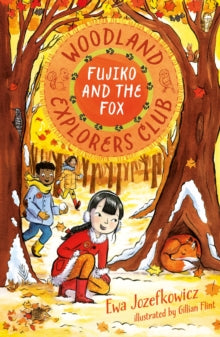 The Woodland Explorers Club  Fujiko and the Fox - Ewa Jozefkowicz; Gillian Flint (Paperback) 06-11-2025 