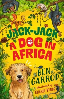 The Adventures of a Dog Called Jack-Jack  Jack-Jack, A Dog in Africa - Ben Garrod; Charli Vince (Paperback) 11-04-2024 