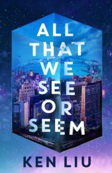 All That We See or Seem - Ken Liu (Hardback) 09-10-2025 