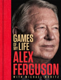 Games of My Life - Alex Ferguson; Michael Moritz (Hardback) 08-10-2026 
