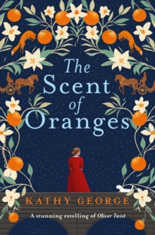 The Scent of Oranges: The stunning literary retelling of the beloved classic Oliver Twist from a brilliant Australian author. - Kathy George (Paperback) 26-08-2025 