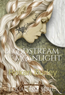 Equal Rise Series 1 Bloodstream of Moonlight - Roxan Burley (Paperback) 09-01-2023 