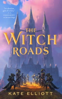 The Witch Roads  The Witch Roads - Kate Elliott (Hardback) 21-07-2025 