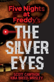 Five Nights at Freddy's 1 Five Nights at Freddy's: The Silver Eyes - Scott Cawthon; Kira Breed-Wrisley (Paperback) 09-03-2017 